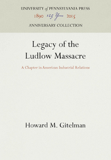 Legacy of the Ludlow Massacre - Howard M. Gitelman