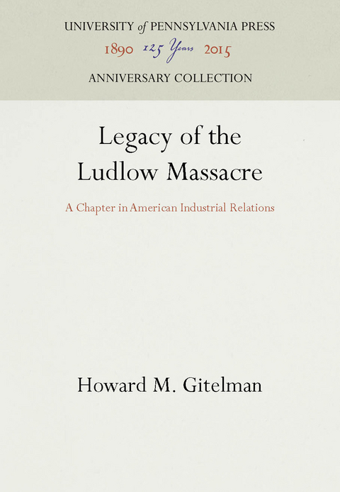 Legacy of the Ludlow Massacre - Howard M. Gitelman