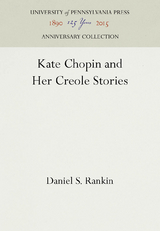 Kate Chopin and Her Creole Stories -  Daniel S. Rankin