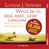 Wenn du es eilig hast, gehe langsam - Seiwert, Lothar; Bartel, Elmar; Schützhold, Elke; Bison, Olaf; Heid, Sylvia; Gring, Dieter; Bingenheimer, Johanna; Schied, Yannick