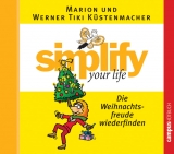 Simplify your life - Die Weihnachtsfreude wiederfinden - Marion Küstenmacher, Werner Tiki Küstenmacher
