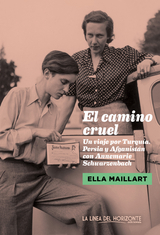 El camino cruel - Ella Maillart