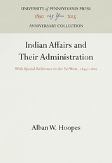 Indian Affairs and Their Administration - Alban W. Hoopes