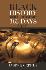 Black History Should Be Taught 365 Days A Year -  Jasper Cephus