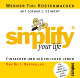 simplify your life - Küstenmacher, Werner Tiki; Seiwert, Lothar J.; Benjamin, Nick; Grawe, Susanne; Winkelmann, Helmut