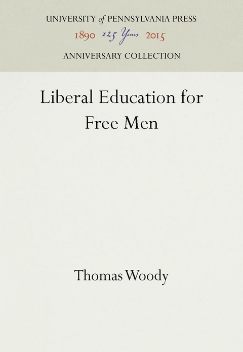 Liberal Education for Free Men -  Thomas Woody