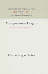 Mesopotamian Origins -  Ephraim Avigdor Speiser