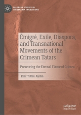 Émigré, Exile, Diaspora, and Transnational Movements of the Crimean Tatars -  Filiz Tutku Aydin