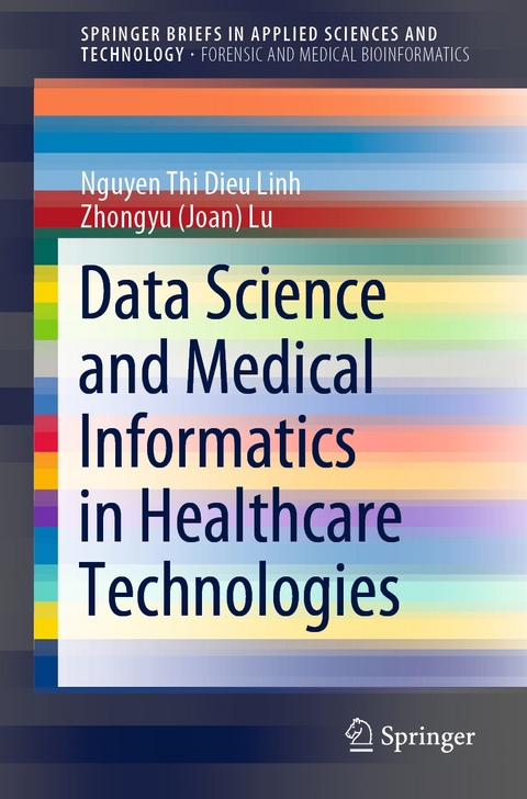 Data Science and Medical Informatics in Healthcare Technologies -  Nguyen Thi Dieu Linh,  Zhongyu (Joan) Lu