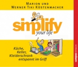 simplify your life - Küche, Keller, Kleiderschrank entspannt im Griff - Werner Küstenmacher, Marion Küstenmacher