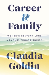 Career and Family -  Claudia Goldin