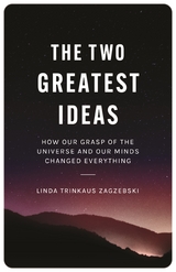 Two Greatest Ideas -  Linda Trinkaus Zagzebski