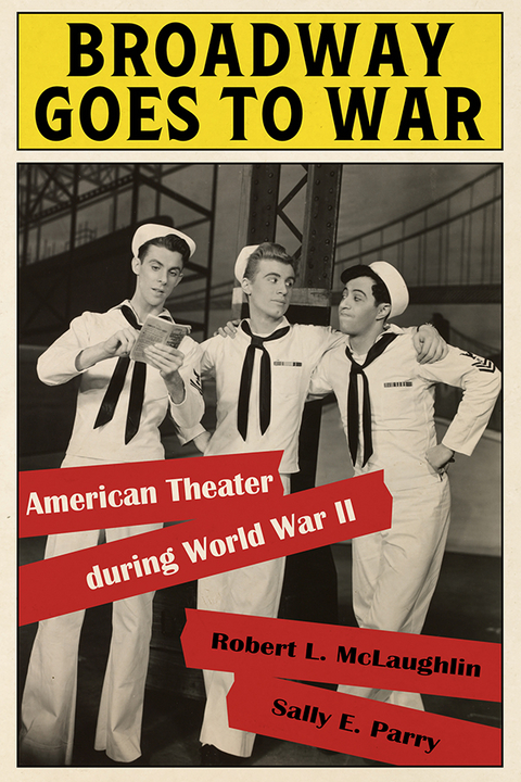 Broadway Goes to War - Robert L. McLaughlin, Sally E. Parry