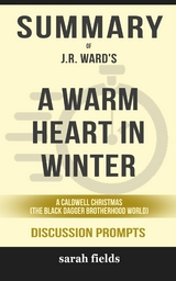 Summary of A Warm Heart in Winter: A Caldwell Christmas (The Black Dagger Brotherhood World) by J.R. Ward: Discussion Prompts - Sarah Fields