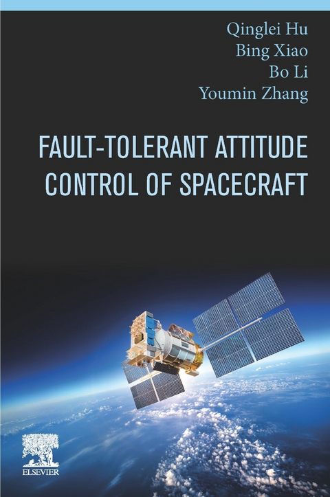 Fault-Tolerant Attitude Control of Spacecraft -  Qinglei Hu,  Bo Li,  Bing Xiao,  Youmin Zhang