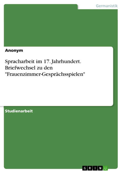 Spracharbeit im 17. Jahrhundert. Briefwechsel zu den "Frauenzimmer-Gesprächsspielen"