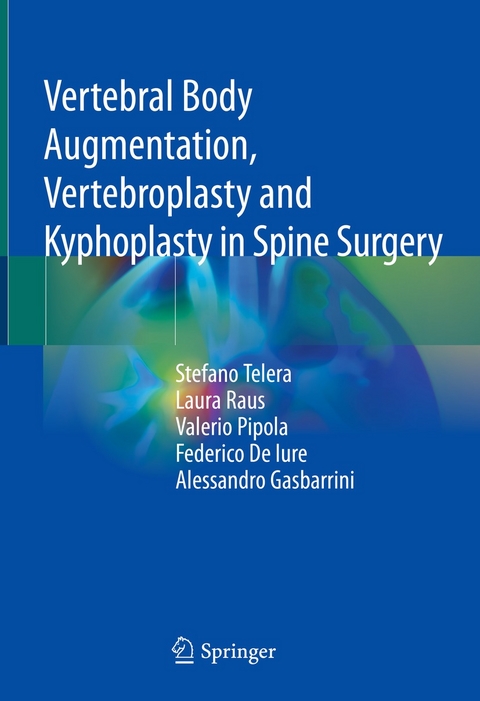 Vertebral Body Augmentation, Vertebroplasty and Kyphoplasty in Spine Surgery - Stefano Telera, Laura Raus, Valerio Pipola, Federico De Iure, Alessandro Gasbarrini