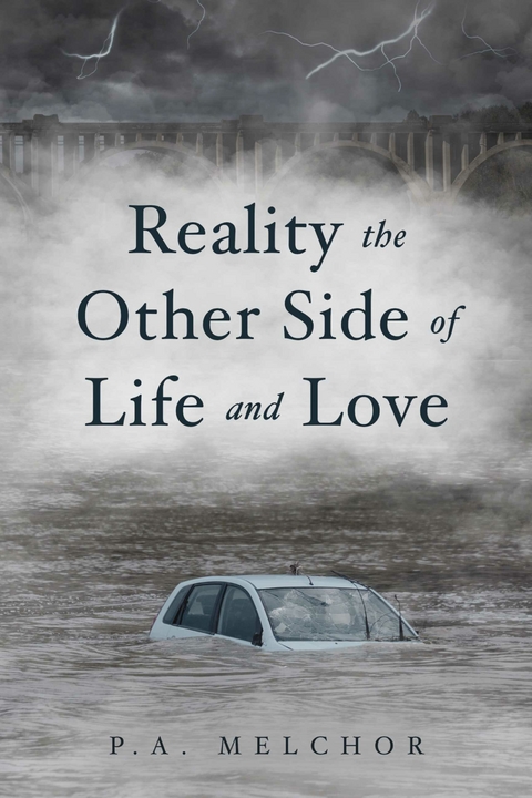 Reality the Other Side of Life and Love -  P.A. Melchor
