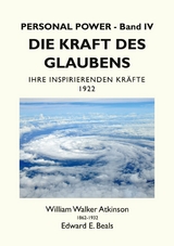 Die Kraft des Glaubens - William Walker Atkinson, Edward E. Beals