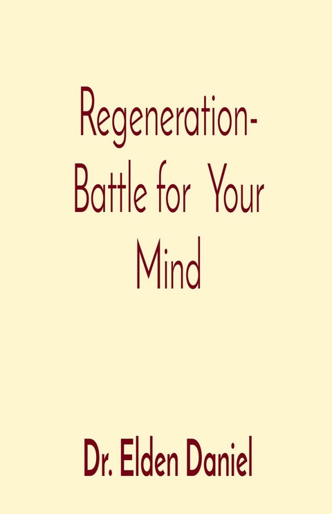 Regeneration- Battle for  Your Mind - Elden Daniel