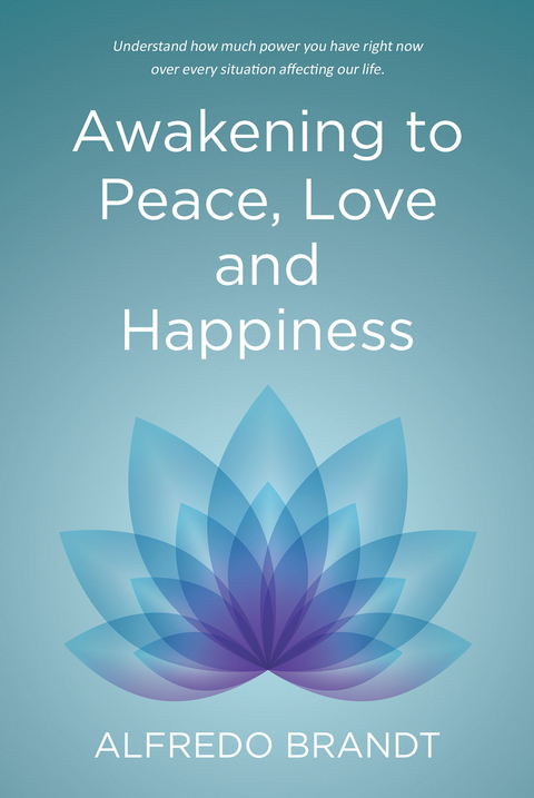 Awakening to Peace, Love and Happiness -  Alfredo Brandt