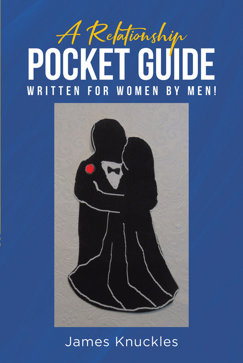 Relationship Pocket Guide Written for Women by Men! -  James Knuckles