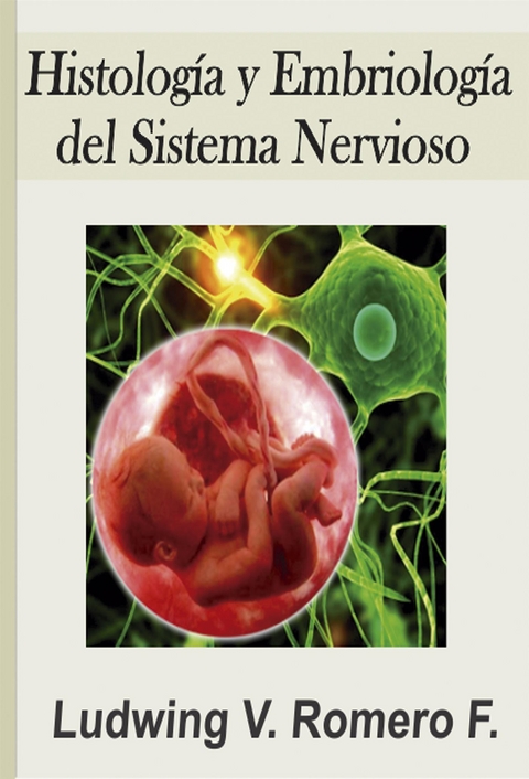 Histologia y Embriologia del Sistema Nervioso - Ludwing V Romero F