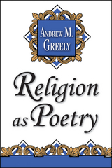 Religion as Poetry - Andrew M. Greeley