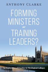 Forming Ministers or Training Leaders? -  Anthony Clarke