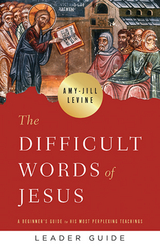 Difficult Words of Jesus Leader Guide -  Prof. Amy-Jill Levine