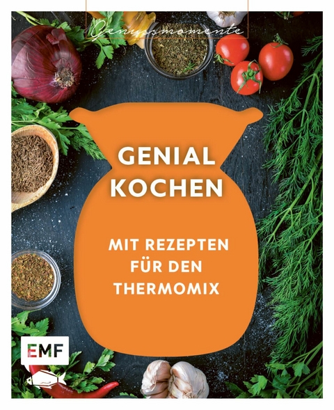 Genussmomente: Genial kochen mit Rezepten für den Thermomix - 