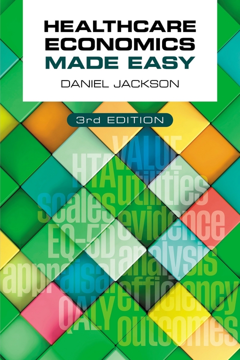 Healthcare Economics Made Easy, third edition -  Daniel Jackson