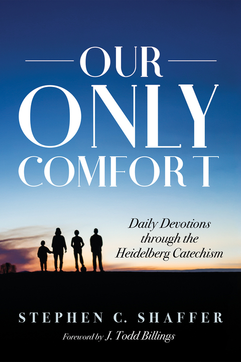 Our Only Comfort -  Stephen C. Shaffer