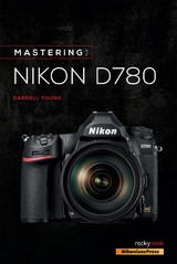 Mastering the Nikon D780 -  Darrell Young