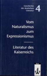 Geschichte der deutschen Literatur / Vom Naturalismus zum Expressionismus: Literatur des Kaiserreichs - Bertl, Klaus D; Müller, Ulrich; Wittenberg, Hildegard; Bark, Joachim