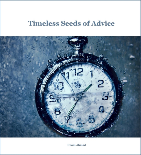 Timeless Seeds of Wisdom and Advice -  Al-Imam Ahmad