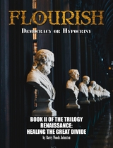 FLOURISH: Democracy or Hypocrisy: Democracy or Hypocrisy: BOOK II of the TRILOGY Renaissance -  Barry Woods Johnston