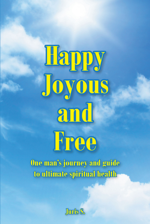 Happy Joyous and Free -  Juris S.