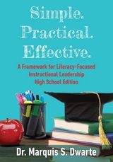 Simple. Practical. Effective. A Framework for Literacy-Based Instructional Leadership High School Edition -  Marquis S Dwarte