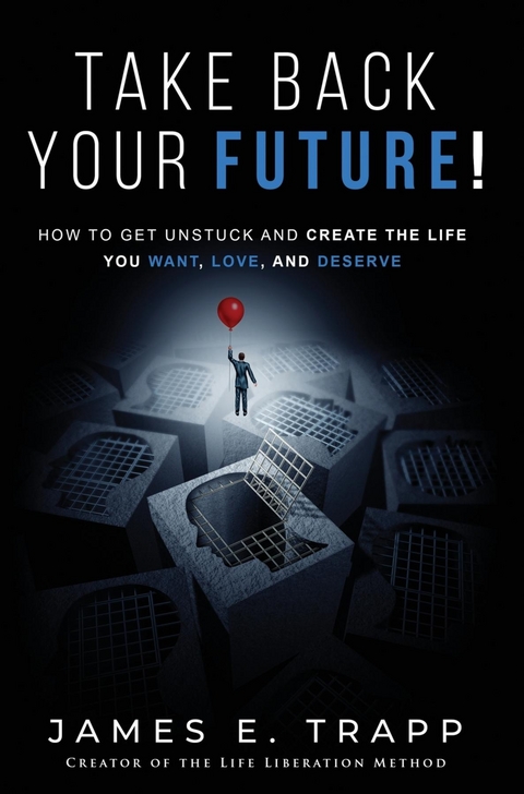 Take Back Your Future! - James Edward Trapp