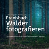 Praxisbuch Wälder fotografieren -  Ellen Borggreve,  Dani?l Laan