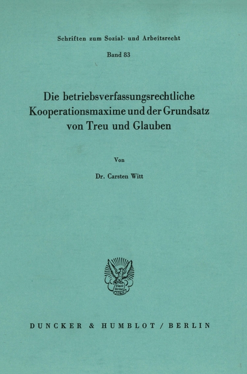 Die betriebsverfassungsrechtliche Kooperationsmaxime und der Grundsatz von Treu und Glauben. -  Carsten Witt