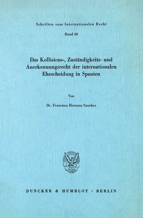 Das Kollisions-, Zuständigkeits- und Anerkennungsrecht der internationalen Ehescheidung in Spanien. -  Francisca Hernanz Sanchez