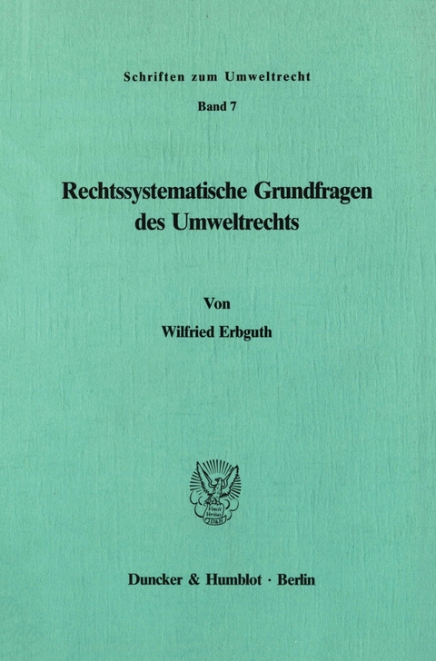 Rechtssystematische Grundfragen des Umweltrechts. -  Wilfried Erbguth