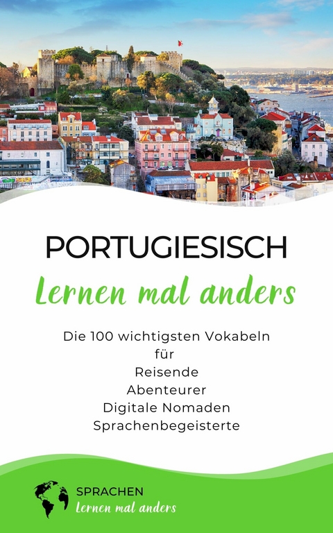 Portugiesisch lernen mal anders - Die 100 wichtigsten Vokabeln -  Sprachen Lernen Mal Anders