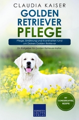 Golden Retriever Pflege - Claudia Kaiser