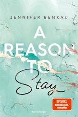 A Reason To Stay (Intensive New-Adult-Romance von SPIEGEL-Bestsellerautorin Jennifer Benkau) (Liverpool-Reihe 1) -  Jennifer Benkau