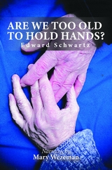 Are we too old to hold hands? - Edward Schwartz