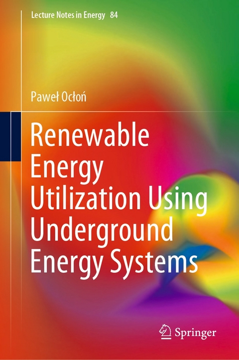 Renewable Energy Utilization Using Underground Energy Systems -  Pawel Oclon