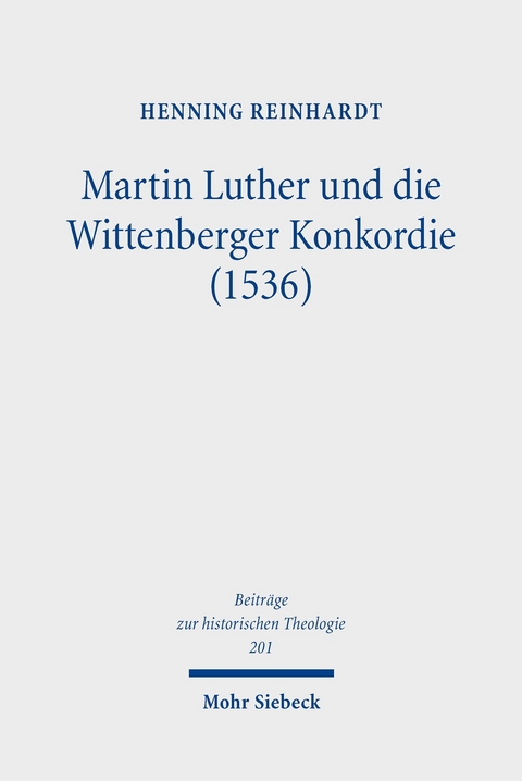 Martin Luther und die Wittenberger Konkordie (1536) -  Henning Reinhardt